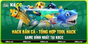 13 hack ban ca tong hop tool hack game dinh nhat tai k8cc