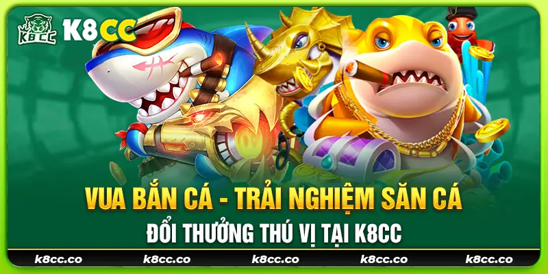 14 vua ban ca trai nghiem san ca doi thuong thu vi tai k8cc