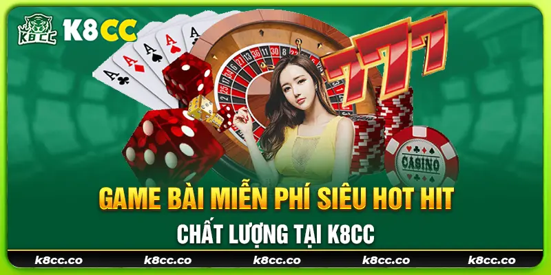 24 game bai mien phi sieu hot hit chat luong tai k8cc