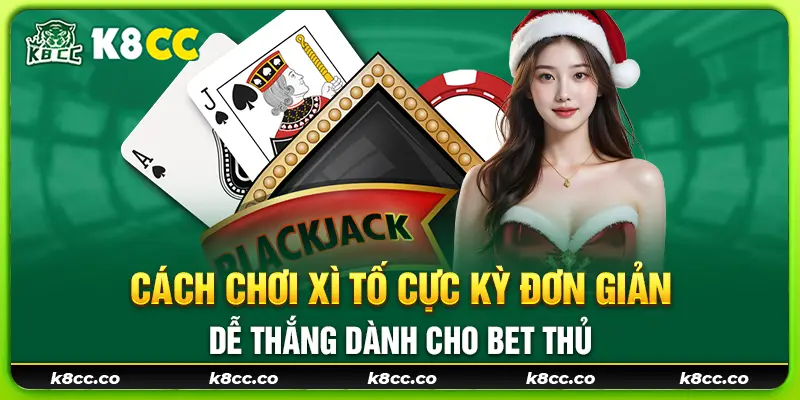 26 cach choi xi to cuc ky don gian de thang danh cho bet thu